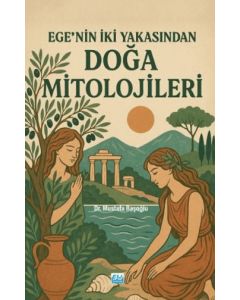 Ege’nin İki Yakasından Doğa Mitolojileri