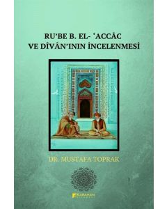 Ru’be B. El- ‘Accac ve Divanın İncelenmesi