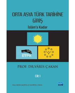 Orta Asya Türk Tarihine Giriş - Cilt 1