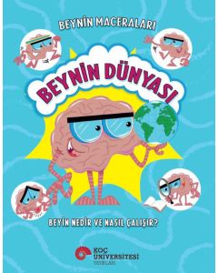 Beyin Maceraları - Beynin Dünyası Beyin Nedir ve Nasıl Çalışır?