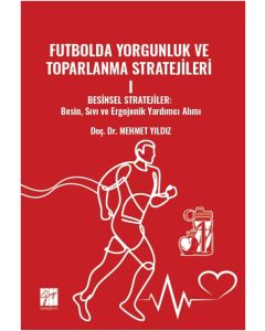 Futbolda Yorgunluk Ve Toparlanma Stratejileri 1 - Besinsel Stratejiler: Besin, Sıvı Ve Ergojenik Yardımcı Alımı