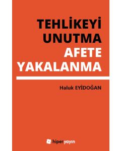 Tehlikeyi Unutma Afete Yakalanma