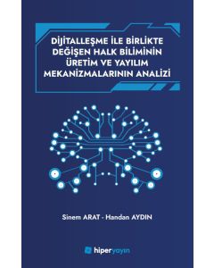 Dijitalleşme İle Birlikte Değişen Halk Biliminin Üretim ve Yayılım Mekanizmalarının Analizi