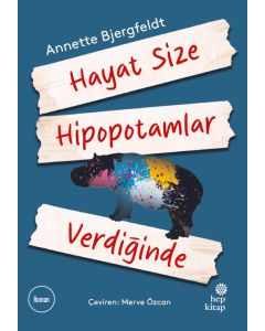 Hayat Size Hipopotamlar Verdiğinde