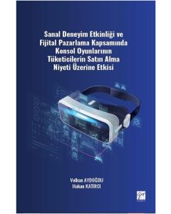 Sanal Deneyim Etkinliği Ve Fijital Pazarlama Kapsamında Konsol Oyunlarının Tüketicilerin Satın Alma Niyeti Üzerine Etkisi