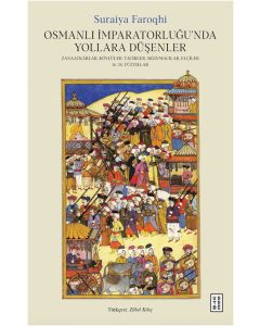 Osmanlı İmparatorluğu’nda Yollara Düşenler