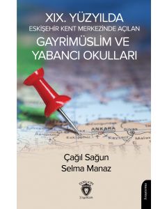 19. Yüzyılda Eskişehir Kent Merkezinde Açılan Gayrimüslim ve Yabancı Okulları