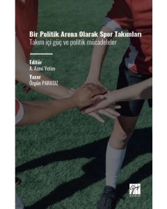 Bir Politik Arena Olarak Spor Takımları Takım İçi Güç ve Politik Mücadeleler