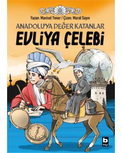 Evliya Çelebi - Anadolu’ya Değer Katanlar