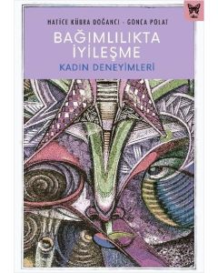Bağımlılıkta İyileşme : Kadın Deneyimleri