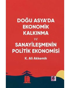 Doğu Asya’da Ekonomik Kalkınma ve Sanayileşmenin Politik Ekonomisi