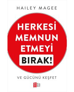 Herkesi Memnun Etmeyi Bırak!