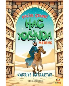 Evliya Çelebi Hac Yolunda - Medine