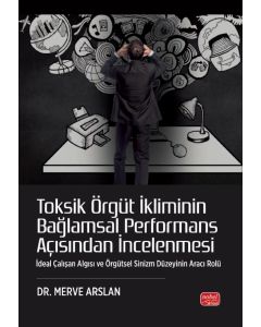 Toksik Örgüt İkliminin Bağlamsal Performans Açısından İncelenmesi
