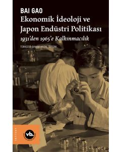 Ekonomik İdeoloji ve Japon Endüstri Politikası 1931’den 1965’e Kalkınmacılık