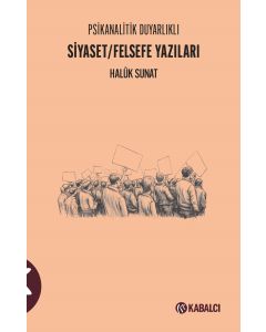 Psikanalitik Duyarlıklı Siyaset - Felsefe Yazıları