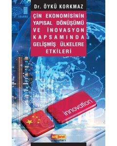Çin Ekonomisinin Yapısal Dönüşümü ve İnovasyon Kapsamında Gelişmiş Ülkelere Etkileri