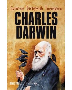 Charles Darwin - Evrimin Tartışmalı Teorisyeni