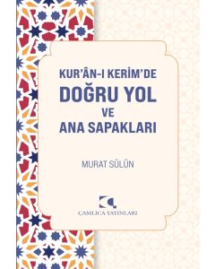Kur’an-ı Kerim’de Doğru Yol ve Ana Sapakları