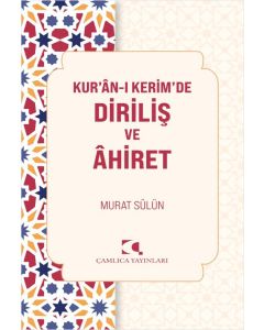 Kur’ân-ı Kerim’de Diriliş ve Ahiret