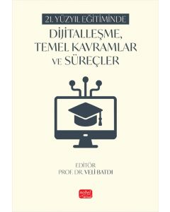 21. Yüzyıl Eğitiminde Dijitalleşme, Temel Kavramlar ve Süreçler