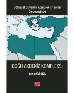 Bölgesel Güvenlik Kompleksi Teorisi Çerçevesinde Doğu Akdeniz Kompleksi