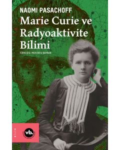 Marie Curie ve Radyoaktivite Bilimi