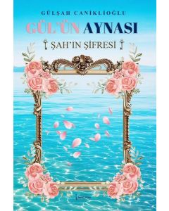 Gül'ün Aynası - Şah'ın Şifresi