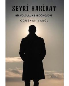 Seyri Hakikat - Bir Yolculuk Bir Dönüşüm