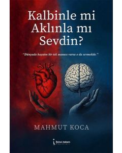 Kalbinle mi Aklınla mı Sevdin ?