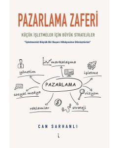Pazarlama Zaferi - Küçük İşletmeler İçin Büyük Stratejiler