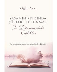 Yaşamın Kıyısında Şiirlere Tutunmak 