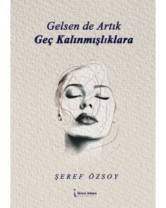 Gelsen de Artık Geç Kalınmışlıklara