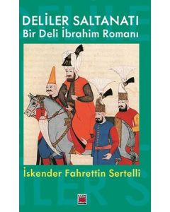 Deliler Saltanatı - Bir Deli İbrahim Romanı