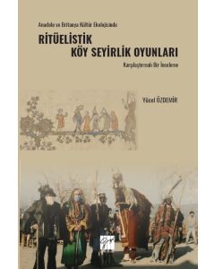 Anadolu Ve Britanya Kültür Ekolojisinde Ritüelistik Köy Seyirlik Oyunları