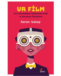 VR Film: Yeni Teknolojilerle Geleneksel Anlatı ve Normların Dönüşümü