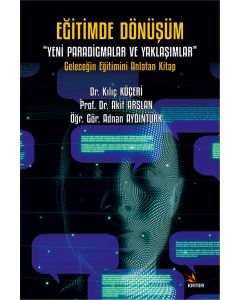 Eğitimde Dönüşüm - Yeni Paradigmalar ve Yaklaşimlar