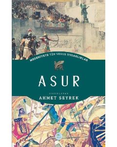 Medeniyete Yön Veren Uygarlıklar - Asur