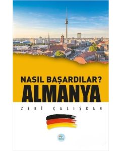 Almanya - Nasıl Başardılar ?