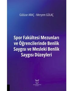 Spor Fakültesi Mezunları ve Öğrencilerinde Benlik Saygısı ve Mesleki Benlik Saygısı Düzeyleri