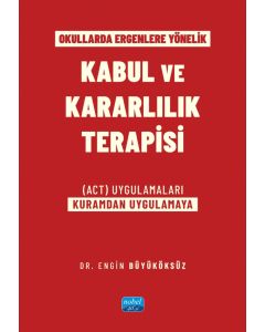 Okullarda Ergenlere Yönelik Kabul ve Kararlılık Terapisi