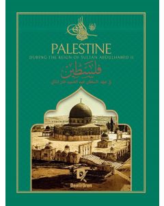 Palestine - During The Reign of Sultan Abdulhamıd 2 (Ciltli)