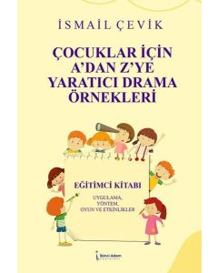 Çocuklar İçin A'dan Z'ye Yaratıcı Drama Örnekleri