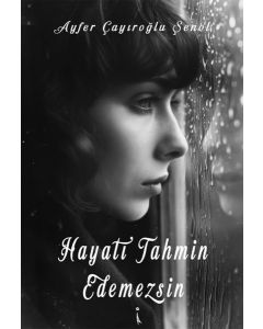 Hayatı Tahmin Edemezsin