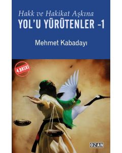 Hakk ve Hakikat Aşkına Yol’u Yürütenler -1