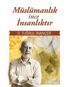 Müslümanlık İnce İnsanlıktır