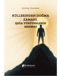 Küllerinden Doğma Zamanı - Işığa Yürüyenlerin Rehberi