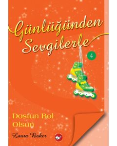 Günlüğümden Sevgilerle 4 - Dostun Bol Olsun
