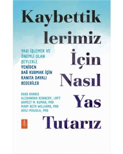 Kaybettiklerimiz İçin Nasıl Yas Tutarız