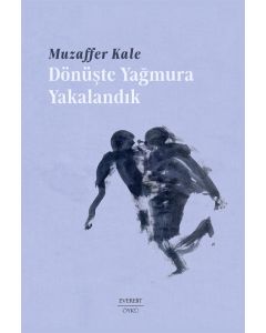 Dönüşte Yağmura Yakalandık